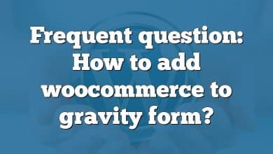 Frequent question: How to add woocommerce to gravity form?