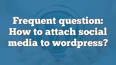 Frequent question: How to attach social media to wordpress?