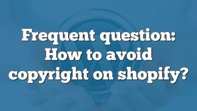 Frequent question: How to avoid copyright on shopify?