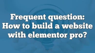Frequent question: How to build a website with elementor pro?