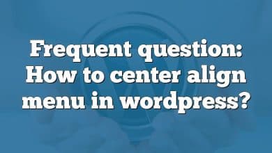 Frequent question: How to center align menu in wordpress?