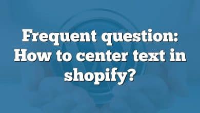 Frequent question: How to center text in shopify?