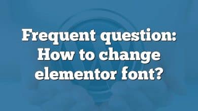 Frequent question: How to change elementor font?