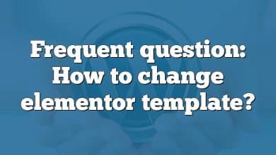 Frequent question: How to change elementor template?