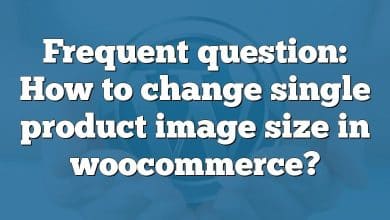 Frequent question: How to change single product image size in woocommerce?