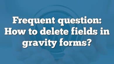 Frequent question: How to delete fields in gravity forms?