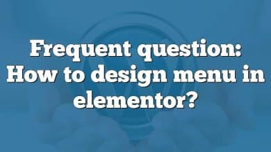 Frequent question: How to design menu in elementor?