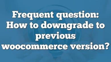 Frequent question: How to downgrade to previous woocommerce version?