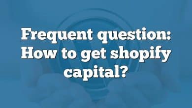 Frequent question: How to get shopify capital?