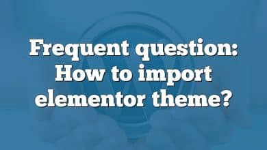Frequent question: How to import elementor theme?