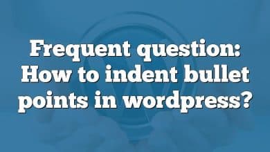 Frequent question: How to indent bullet points in wordpress?