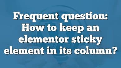 Frequent question: How to keep an elementor sticky element in its column?