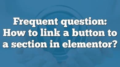 Frequent question: How to link a button to a section in elementor?