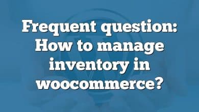 Frequent question: How to manage inventory in woocommerce?