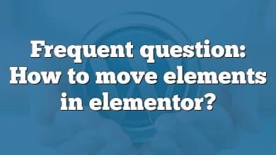Frequent question: How to move elements in elementor?