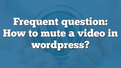 Frequent question: How to mute a video in wordpress?