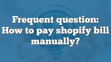 Frequent question: How to pay shopify bill manually?