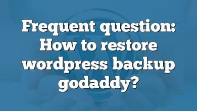 Frequent question: How to restore wordpress backup godaddy?