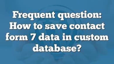 Frequent question: How to save contact form 7 data in custom database?