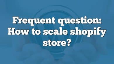 Frequent question: How to scale shopify store?