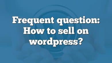 Frequent question: How to sell on wordpress?