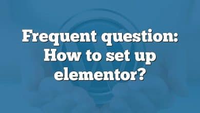 Frequent question: How to set up elementor?