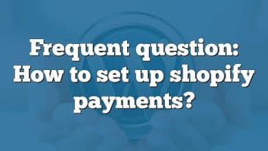 Frequent question: How to set up shopify payments?