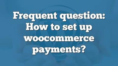 Frequent question: How to set up woocommerce payments?