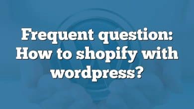 Frequent question: How to shopify with wordpress?