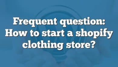 Frequent question: How to start a shopify clothing store?