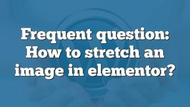 Frequent question: How to stretch an image in elementor?