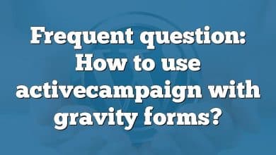 Frequent question: How to use activecampaign with gravity forms?