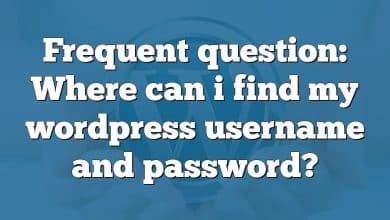 Frequent question: Where can i find my wordpress username and password?