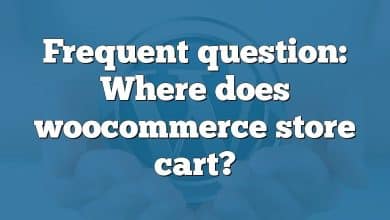 Frequent question: Where does woocommerce store cart?