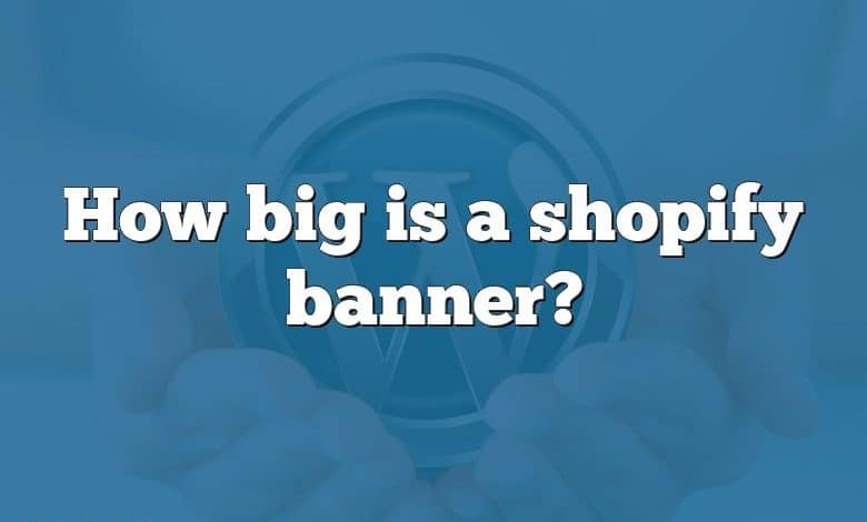 How big is a shopify banner?