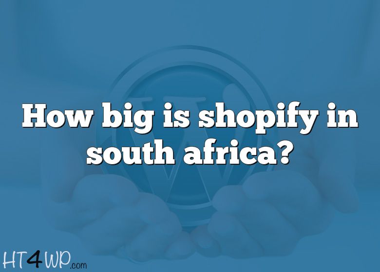 how-big-is-shopify-in-south-africa