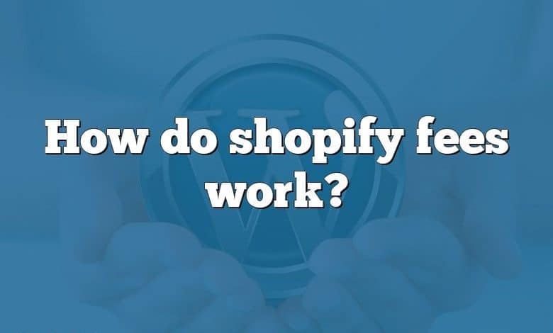 How do shopify fees work?