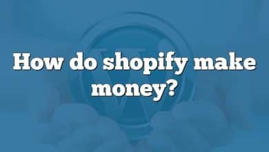 How do shopify make money?