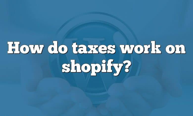 How do taxes work on shopify?