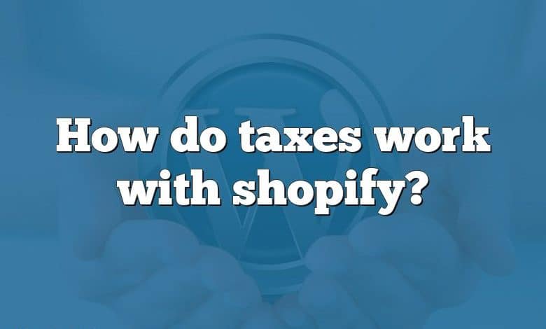 How do taxes work with shopify?