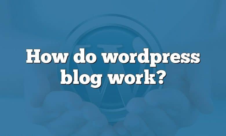 How do wordpress blog work?