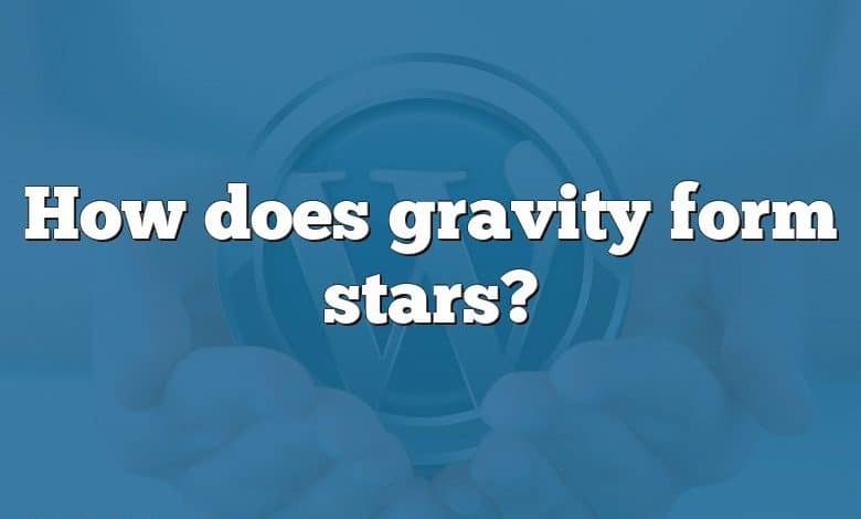 How does gravity form stars?