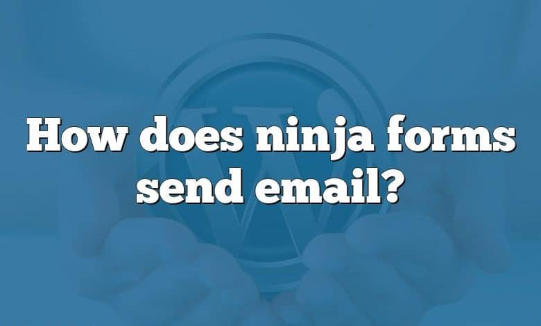 How does ninja forms send email?