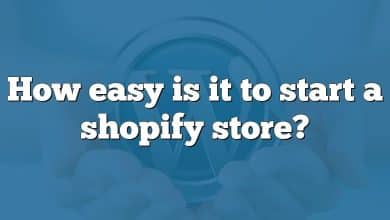 How easy is it to start a shopify store?