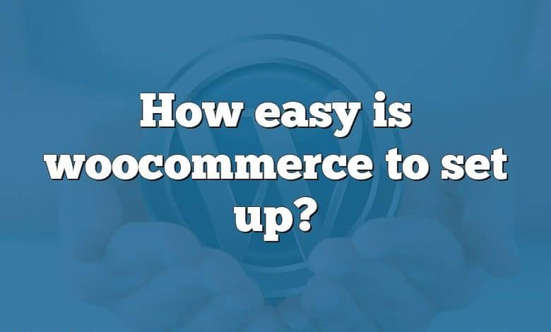 How easy is woocommerce to set up?