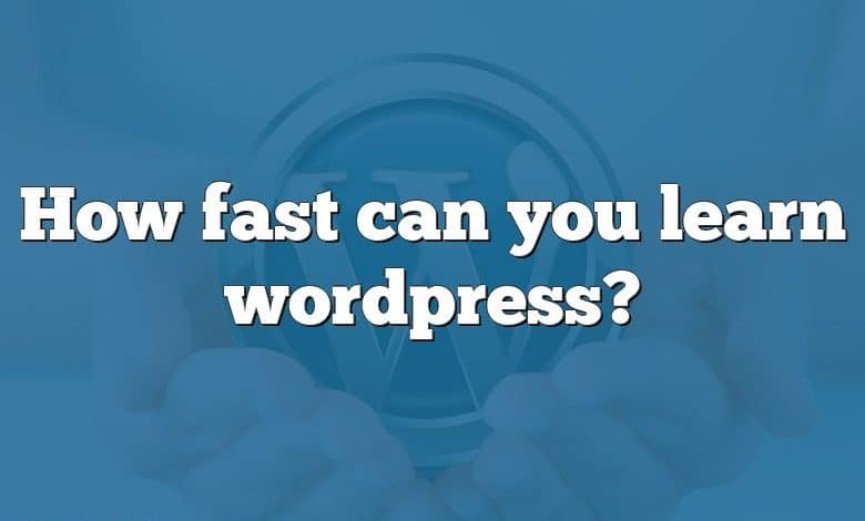 How fast can you learn wordpress?