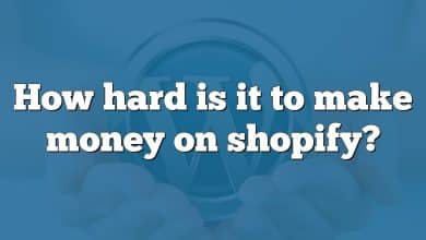 How hard is it to make money on shopify?