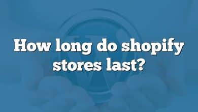 How long do shopify stores last?