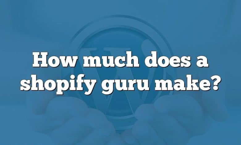 How much does a shopify guru make?