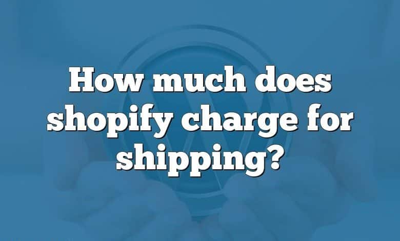 How much does shopify charge for shipping?